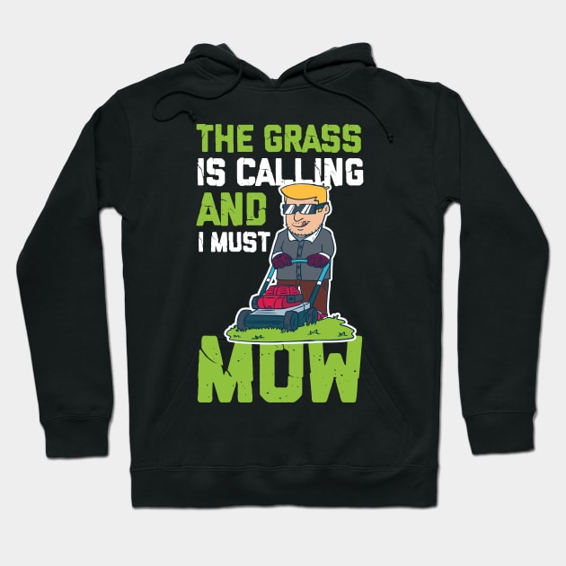 The Grass Is Calling And I Must Go - Lawn Mowing Hoodie by biNutz